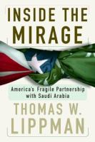 Inside the mirage : America's fragile partnership with Saudi Arabia /
