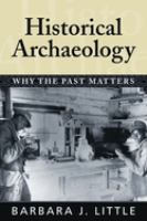 Historical archaeology : why the past matters /