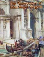 The watercolors of John Singer Sargent /