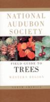National Audubon Society field guide to North American trees, Western region /
