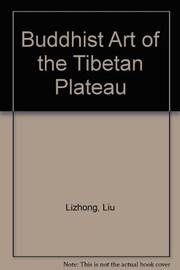 Buddhist art of the Tibetan Plateau /