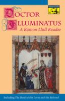 Doctor Illuminatus : a Ramón Llull reader /