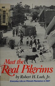 Meet the real pilgrims : everyday life on Plimoth Plantation in 1627 /