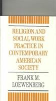 Religion and social work practice in contemporary American society /