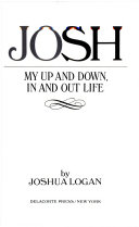 Josh, my up and down, in and out life / by Joshua Logan.
