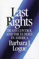 Last rights : death control and the elderly in America /
