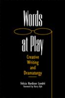 Words at play : creative writing and dramaturgy /