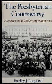 The Presbyterian controversy : fundamentalists, modernists, and moderates /