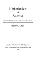 Netherlanders in America; Dutch immigration to the United States and Canada, 1789-1950.