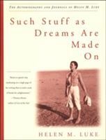 Such stuff as dreams are made on : the autobiography and journals of Helen M. Luke /