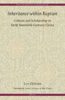 Inheritance within rupture : culture and scholarship in early twentieth-century China /