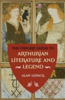 The Oxford guide to Arthurian literature and legend /