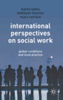 International perspectives on social work : global conditions and local practice /