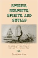 Species, serpents, spirits, and skulls : science in the margins of the Victorian age /