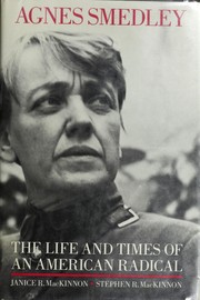 Agnes Smedley, the life and times of an American radical /