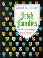 Irish families : their names, arms, and origins /