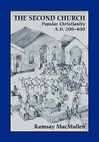 The second church : popular Christianity A.D. 200-400 /