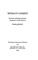 Without consent : the ethics of disclosing personal information in public archives /