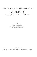 The political economy of monopoly; business, labor, and government policies.