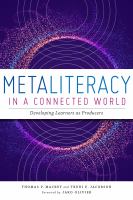 Metaliteracy in a connected world : developing learners as producers /