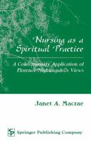 Nursing as a spiritual practice : a contemporary application of Florence Nightingale's views /