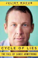 Cycle of lies : the fall of Lance Armstrong /