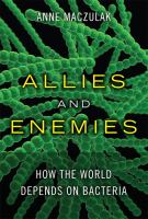 Allies and enemies : how the world depends on bacteria /