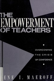 The empowerment of teachers : overcoming the crisis of confidence /