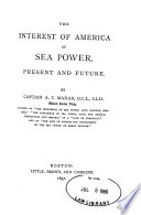 The interest of America in sea power, present and future.