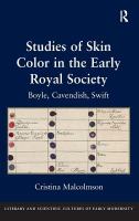 Studies of skin color in the early Royal Society : Boyle, Cavendish, Swift /