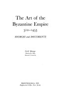 The art of the Byzantine Empire, 312-1453; sources and documents