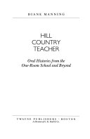 Hill country teacher : oral histories from the one-room school and beyond /
