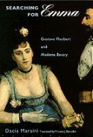 Searching for Emma : Gustave Flaubert and Madame Bovary /