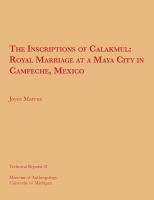 The inscriptions of Calakmul : royal marriage at a Maya city in Campeche, Mexico /
