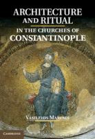 Architecture and ritual in the churches of Constantinople ninth to fifteenth centuries /