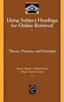 Using subject headings for online retrieval : theory, practice, and potential /