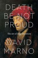 Death be not proud : the art of holy attention /
