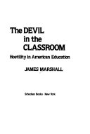 The devil in the classroom : hostility in American education /