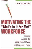 Motivating the "what's in it for me?" workforce : manage across the generational divide and increase profits /