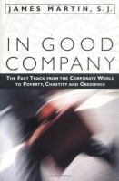 In good company : the fast track from the corporate world to poverty, chastity, and obedience /