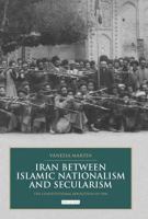Iran between Islamic nationalism and secularism : the constitutional revolution of 1906 /