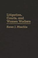 Litigation, courts, and women workers /
