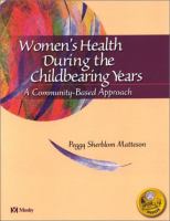 Women's health during the childbearing years : a community-based approach /