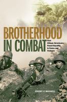 Brotherhood in combat : how African Americans found equality in Korea and Vietnam /