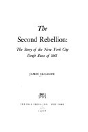 The second rebellion; the story of the New York City draft riots of 1863.