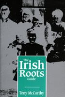 The Irish roots guide /