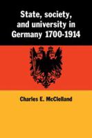 State, society, and university in Germany, 1700-1914 /