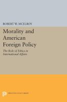 Morality and American foreign policy : the role of ethics in international affairs /