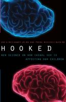 Hooked: new science on how casual sex is affecting our children /