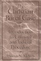 The Christian burial case : an introduction to criminal and judicial procedure /